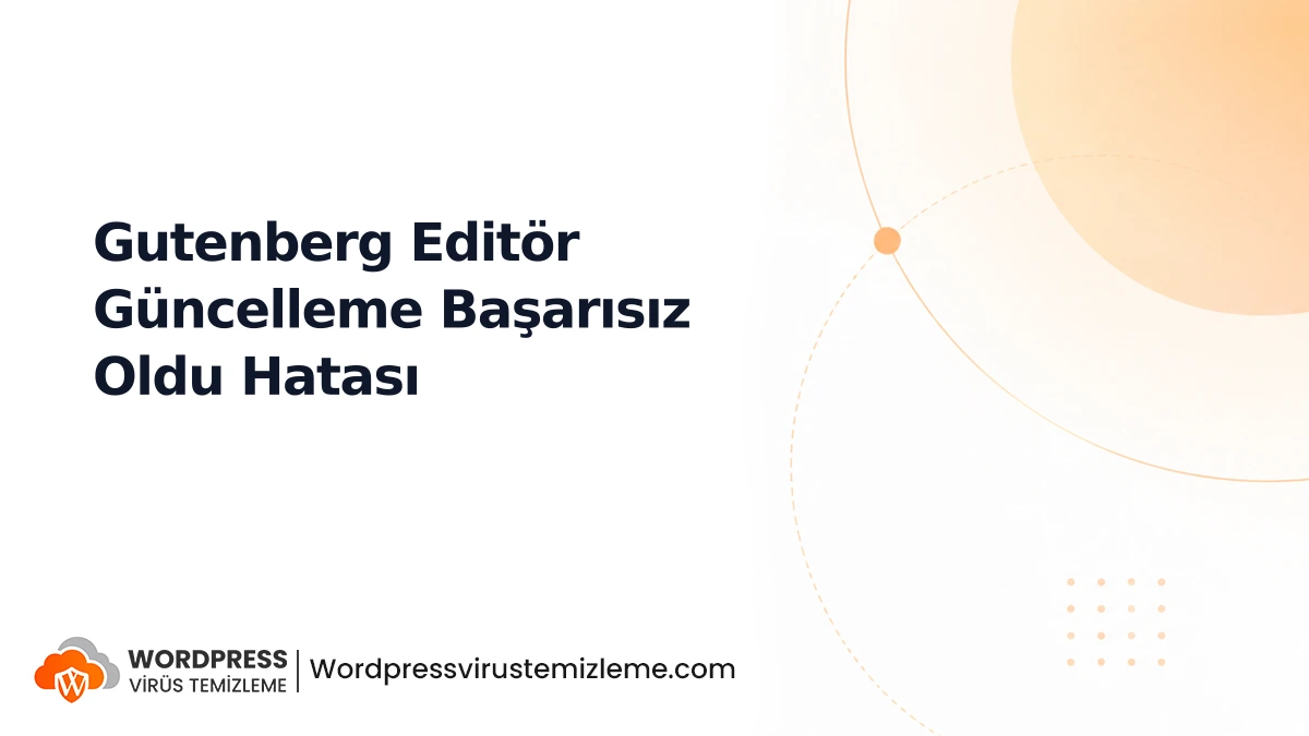 Gutenberg Editör  Güncelleme Başarısız Oldu Hatası
