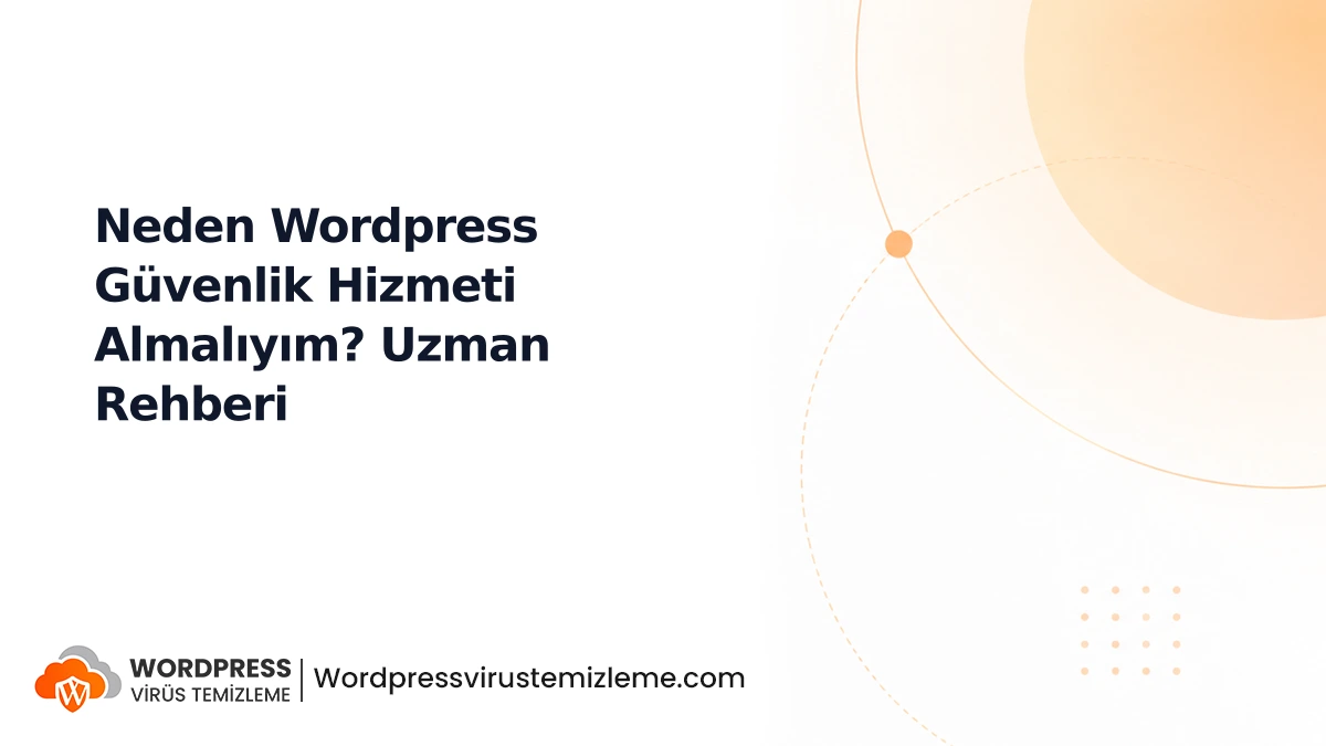 Neden Wordpress Güvenlik Hizmeti Almalıyım? Uzman Rehberi