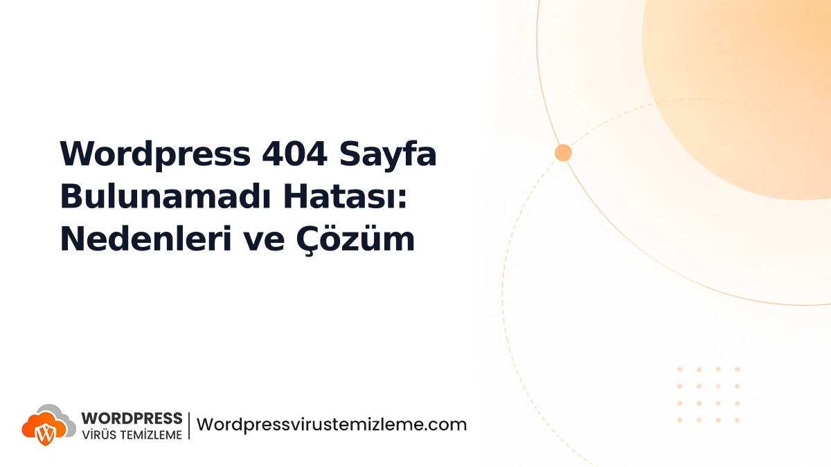 Wordpress 404 Sayfa Bulunamadı Hatası: Nedenleri ve Çözüm