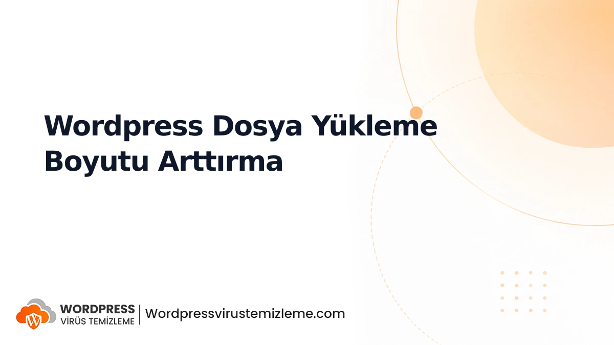 Wordpress Dosya Yükleme Boyutu Arttırma
