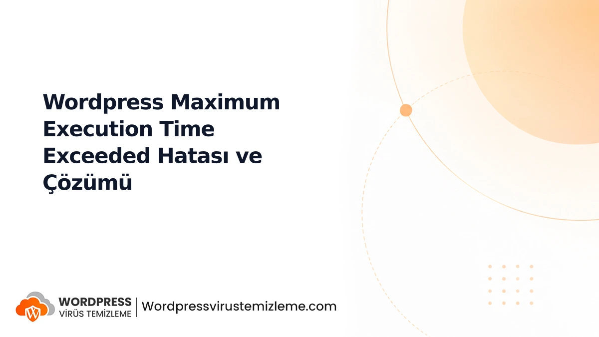 Wordpress Maximum Execution Time Exceeded Hatası ve Çözümü