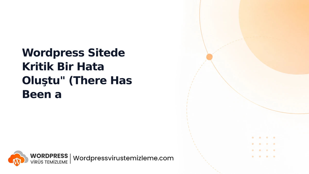 Wordpress Sitede Kritik Bir Hata Oluştu" (There Has Been a