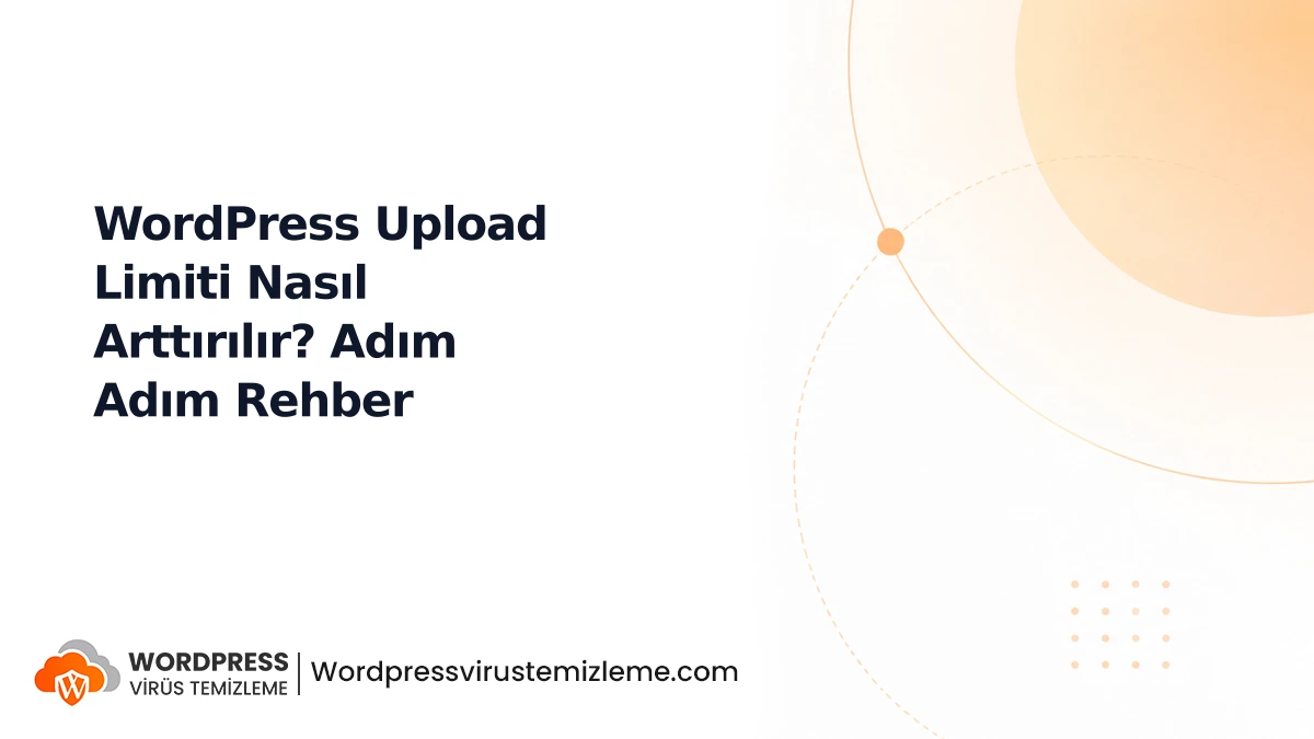 WordPress Upload Limiti Nasıl Arttırılır? Adım Adım Rehber