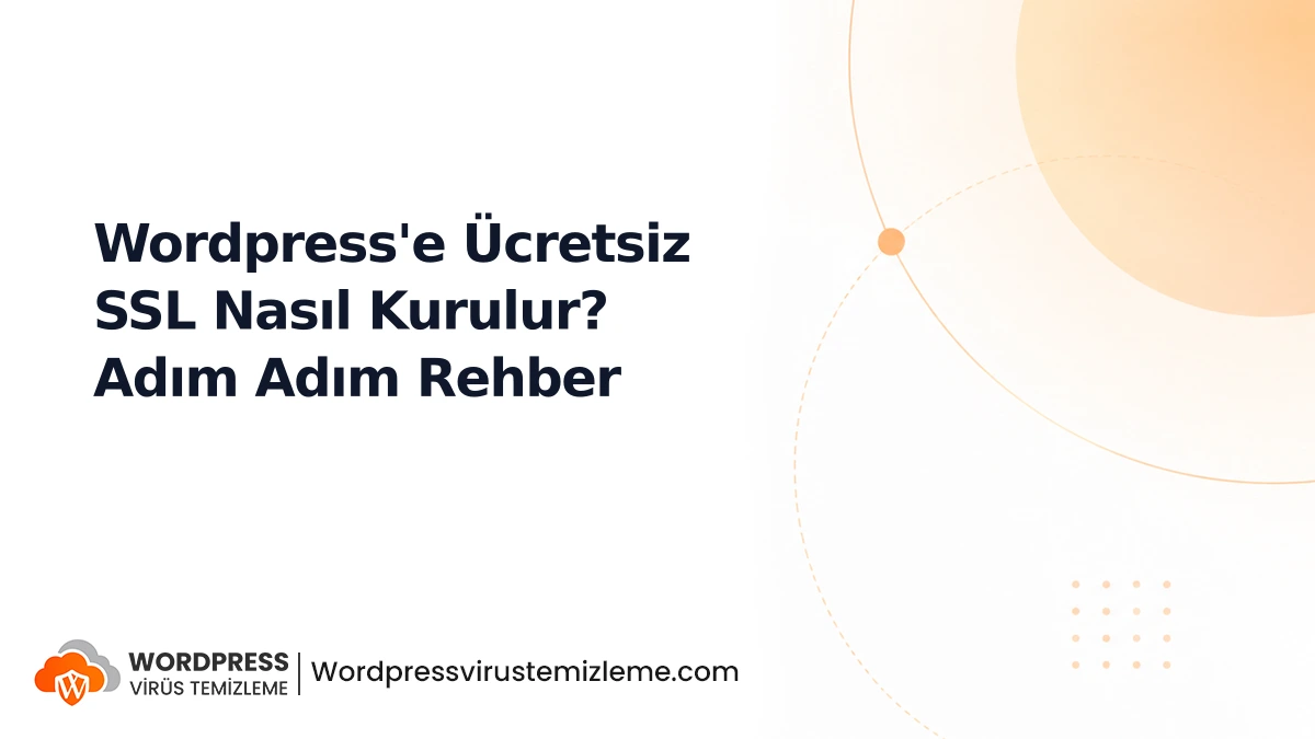 Wordpress'e Ücretsiz SSL Nasıl Kurulur? Adım Adım Rehber